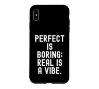 perfect is boring real is a vibe Bold Statement Case for iPhone XS Max