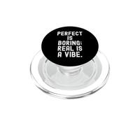 perfect is boring real is a vibe Bold Statement PopSockets PopGrip for MagSafe