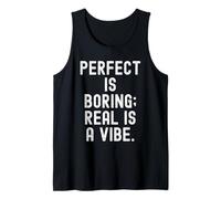 Perfect is Boring Real is a Vibe Bold Statement Tank Top