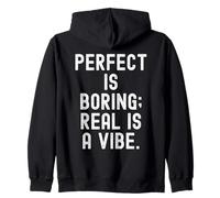 perfect is boring real is a vibe Bold Statement Zip Hoodie