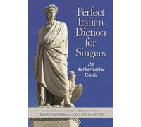 Perfect Italian Diction for Singers: An Authoritative Guide