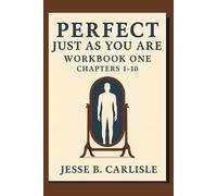 Perfect Just As You Are Workbook One: Chapters 1-10