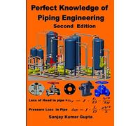 Perfect Knowledge of Piping Engineering: Piping Engineering Handbook