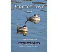 Perfect Love: 1 John 4 - Nature Photo Gift Book - Larger Print Edition (Wedding Hymne Series)