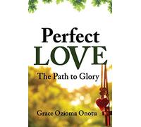 Perfect Love: The Path to Glory