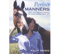 Perfect Manners : Mutual Respect for Horses and Humans