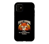 Perfect Morning Coffee No Conversations Fox Case for iPhone 11