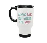 Perfect Mugs Always Late But Worth The Wait Travel Mug Gift Love Friend Colleague Tea Coffee Hot Drinks Birthday Funny Secret Santa She Present