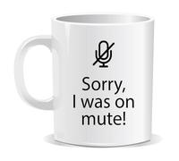 Perfect Mugs ZoomTeams Sorry I was on Mute Video Call Mug. for Friend Him Her Co-Worker Gift