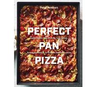 Perfect Pan Pizza : Detroit, Roman, Sicilian, Foccacia, and Grandma Pies to Make at Home