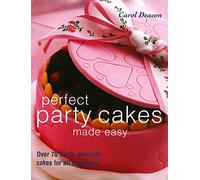 Perfect Party Cakes Made Easy: Over 70 Fun-to-decorate Cakes for All Occasions