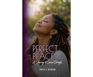 Perfect Peace: When Pain Finds Purpose: A Journey to Sacred Strength