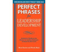Perfect Phrases for Leadership Development: Hundreds of Ready-to-Use Phrases for Guiding Employees to Reach the Next Level (Perfect Phrases Series)