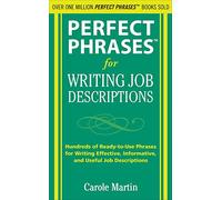 Perfect Phrases for Writing Job Descriptions: Hundreds of Ready-to-Use Phrases for Writing Effective, Informative, and Useful Job Descriptions (Perfect Phrases Series)