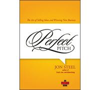 Perfect Pitch: The Art of Selling Ideas and Winning New Business (Adweek Books)