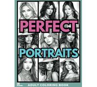 Perfect Portraits: A Relaxing Grayscale Coloring Book of Diverse and Beautiful Women (Gorgeous Grayscale Portraits)