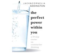 PERFECT POWER WITHIN YOU: A Ten Step Course on Constructive Thinking
