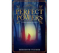 Perfect powers: A dark fantasy novella