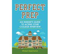 Perfect Prep: An Insider?s Guide to Acing Your College Interview