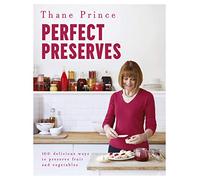 Perfect Preserves: 100 delicious ways to preserve fruit and vegetables