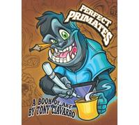 PERFECT PRIMATES: A bookf of art by Tony Ciavarro