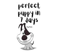 Perfect Puppy in 7 days: Puppy Training Service, Trainers Template, Obedience training for dogs, Train Your Pet, dog activity monitor, logbook, Notebook, Journal for Dog Lovers