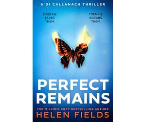 Perfect Remains: From the million-copy international bestseller comes this chilling journey into the mind of a depraved killer.: Book 1 (A DI Callanach Thriller)