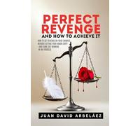 Perfect Revenge And How To Achieve It