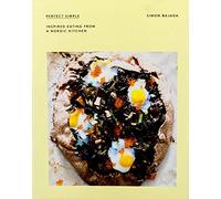 Perfect Simple: Inspired eating from a Nordic kitchen: Lighter, everyday eating from a Scandinavian kitchen