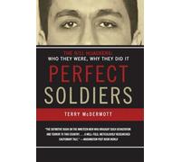 Perfect Soldiers: The 9/11 Hijackers: Who They Were, Why They Did It: The Hijackers - Who They Were, Why They Did It