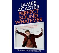 Perfect Sound Whatever: THE SUNDAY TIMES BESTSELLER