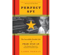 Perfect Spy: The Incredible Double Life of Pham Xu