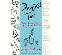 Perfect Too: 92 More Essential Recipes for Every Cook's Repertoire
