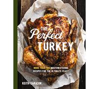 Perfect Turkey Cookbook: More Than 100 Mouthwatering Recipes for the Ultimate Feast