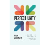 Perfect Unity: A Guide For Christian Doctrine And Life