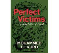 Perfect Victims And the Politics of Appeal