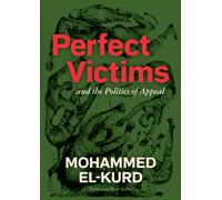 Perfect Victims : And The Politics Of Appeal