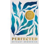 Perfected : Trading Shame and Striving for Wholeness in Christ