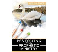 Perfecting Your Prophetic Ministry: Hearing and Communicating Effectively