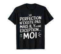 Perfection does not exist, but there is an exception.. T-Shirt