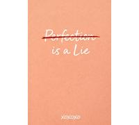 Perfection is a Lie: A Minimalist Notebook for Imperfect Ideas, Honest Thoughts and Creative Freedom