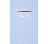 Perfection is a Lie: Minimalist Lined Notebook for Journaling: A Minimalist Notebook for Imperfect Ideas, Honest Thoughts and Creative Freedom