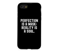 perfection is a mask reality is a soul Mindful Wisdom Case for iPhone SE (2020) / 7/8