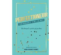 Perfectioneur From Workaholic to Well-Balanced: One Therapist's Guide to Get You There