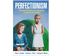 Perfectionism : A Relational Approach to Conceptualization, Assessment, and Treatment