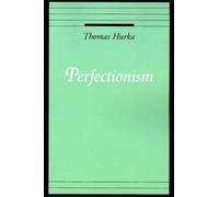 Perfectionism by Hurka, Thomas (Professor of Philosophy, Professor of Philosophy