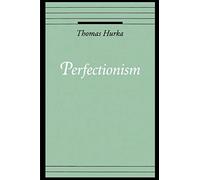 Perfectionism (Oxford Ethics Series)