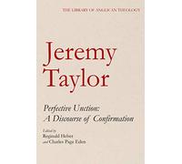 Perfective Unction: A Discourse of Confirmation (The Library of Anglican Theology)