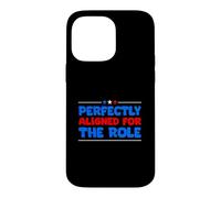 Perfectly Aligned For The Role Job Interview Case for iPhone 14 Pro Max
