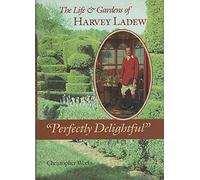"Perfectly Delightful": The Life and Gardens of Harvey Ladew